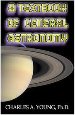 A Textbook of General Astronomy for Colleges and Scientific Schools